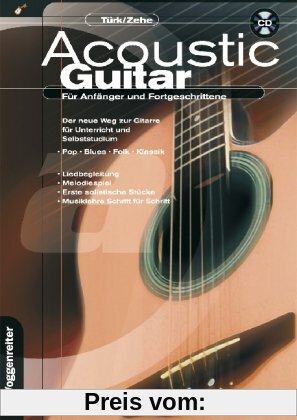 Acoustic Guitar: Für Anfänger und Fortgeschrittene. Der neue Weg zur Gitarre für Unterricht und Selbststudium. Pop, Blues,Folk, Klassik. ... Stücke , Musiklehre Schritt für Schritt (inckl. CD)